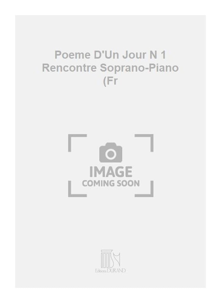 Poeme D'Un Jour N 1 Rencontre Soprano-Piano (Fr